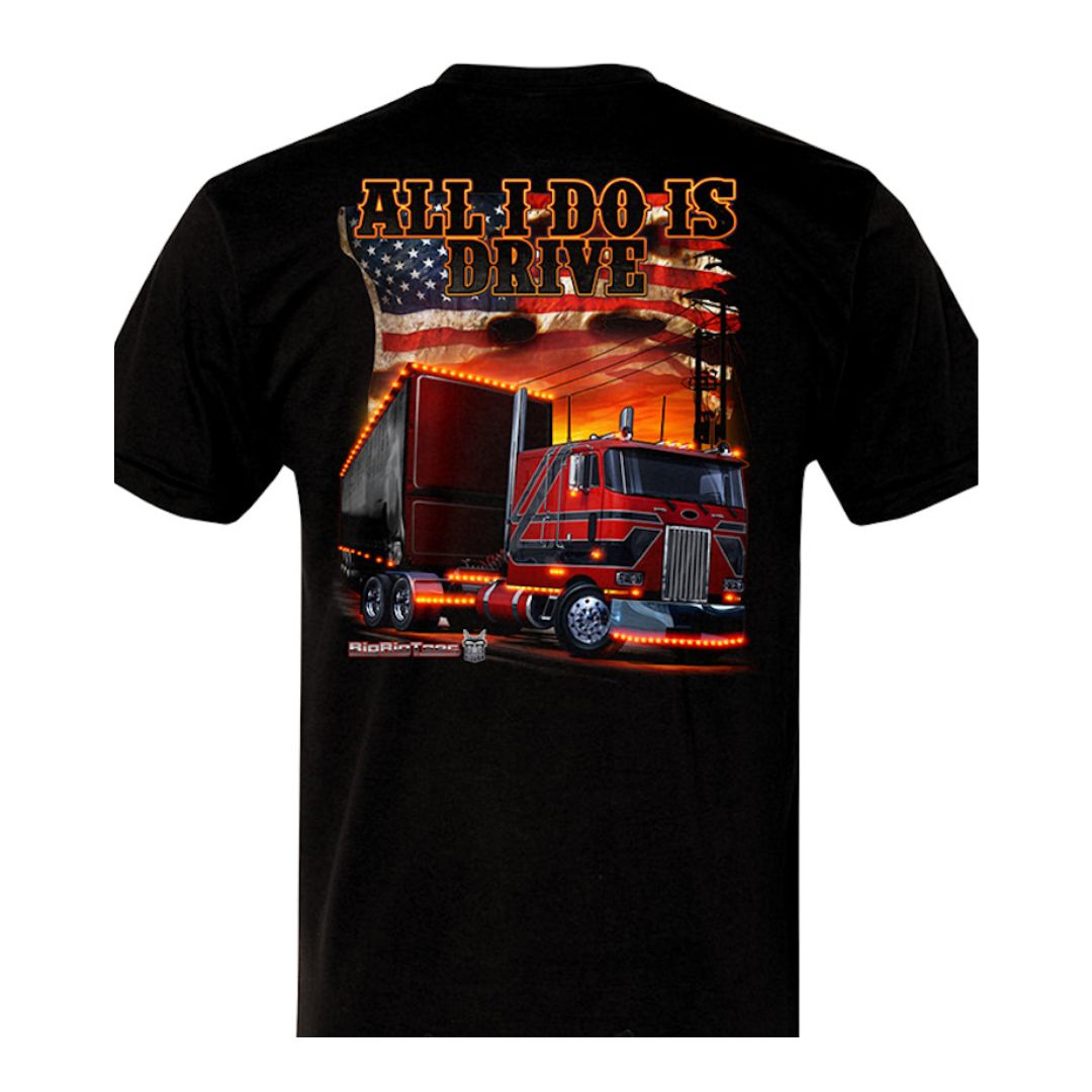 Big Rig Tees All I Do Is Drive T-Shirt